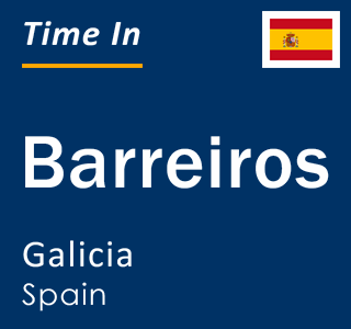 Current local time in Barreiros, Galicia, Spain