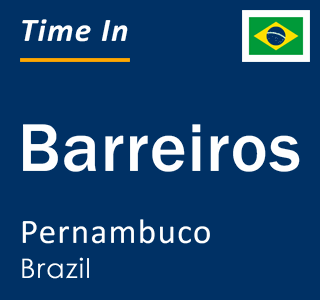 Current local time in Barreiros, Pernambuco, Brazil