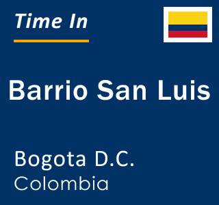 Current time in Barrio San Luis, Bogota D.C., Colombia