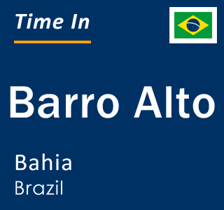 Current local time in Barro Alto, Bahia, Brazil