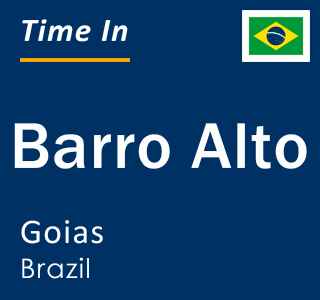 Current local time in Barro Alto, Goias, Brazil