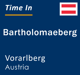 Current time in Bartholomaeberg, Vorarlberg, Austria