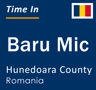 Current local time in Baru Mic, Hunedoara County, Romania