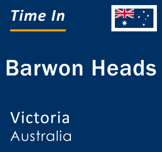 Current local time in Barwon Heads, Victoria, Australia