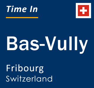 Current local time in Bas-Vully, Fribourg, Switzerland