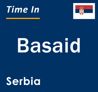 Current local time in Basaid, Serbia