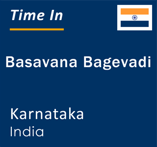 Current local time in Basavana Bagevadi, Karnataka, India