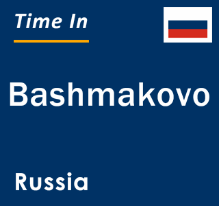 Current local time in Bashmakovo, Russia