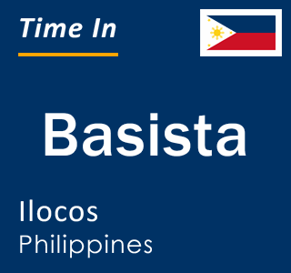 Current local time in Basista, Ilocos, Philippines