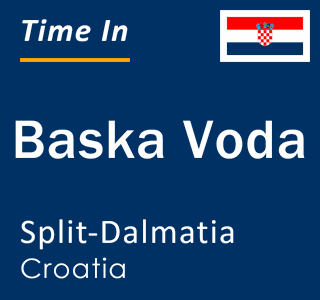 Current local time in Baska Voda, Split-Dalmatia, Croatia
