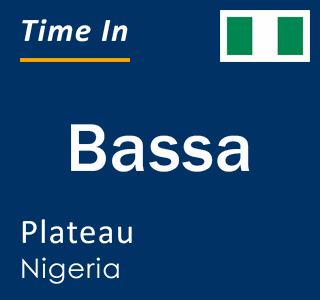 Current local time in Bassa, Plateau, Nigeria