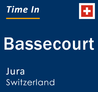 Current local time in Bassecourt, Jura, Switzerland