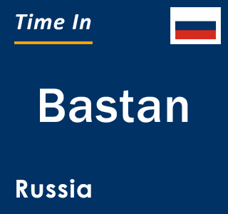 Current local time in Bastan, Russia