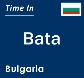 Current local time in Bata, Bulgaria