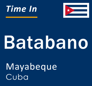 Current local time in Batabano, Mayabeque, Cuba