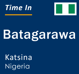 Current local time in Batagarawa, Katsina, Nigeria