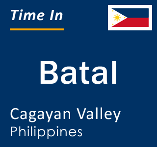 Current local time in Batal, Cagayan Valley, Philippines