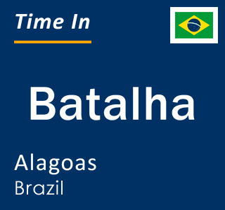 Current local time in Batalha, Alagoas, Brazil