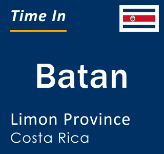 Current local time in Batan, Limon Province, Costa Rica