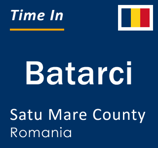 Current local time in Batarci, Satu Mare County, Romania