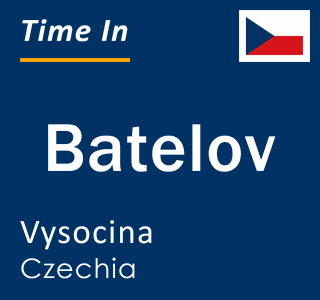Current local time in Batelov, Vysocina, Czechia