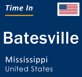 Current local time in Batesville, Mississippi, United States
