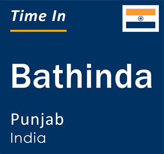 Current time in Bathinda, Punjab, India