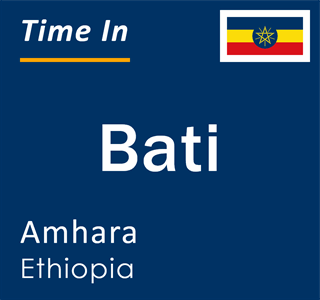 Current time in Bati, Amhara, Ethiopia