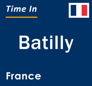 Current local time in Batilly, France