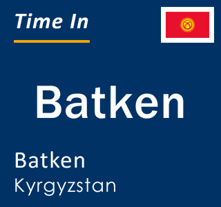 Current local time in Batken, Batken, Kyrgyzstan