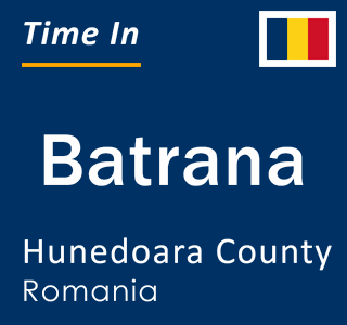 Current local time in Batrana, Hunedoara County, Romania