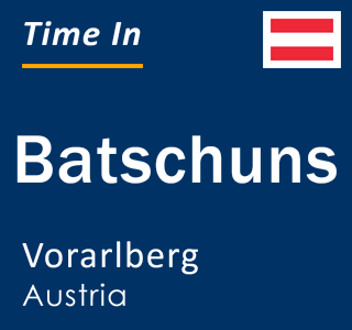 Current local time in Batschuns, Vorarlberg, Austria