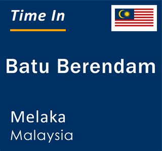 Current local time in Batu Berendam, Melaka, Malaysia