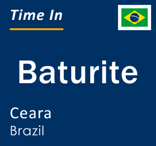 Current local time in Baturite, Ceara, Brazil