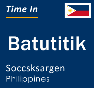 Current local time in Batutitik, Soccsksargen, Philippines