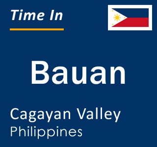 Current local time in Bauan, Cagayan Valley, Philippines