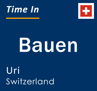 Current local time in Bauen, Uri, Switzerland