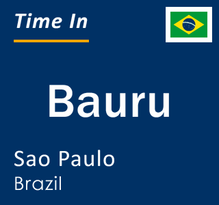 Current local time in Bauru, Sao Paulo, Brazil
