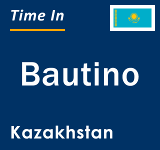 Current local time in Bautino, Kazakhstan