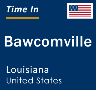 Current local time in Bawcomville, Louisiana, United States