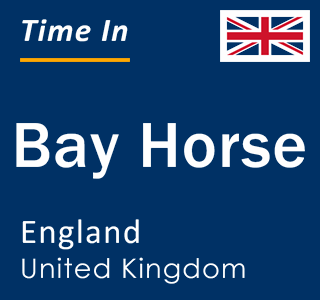 Current local time in Bay Horse, England, United Kingdom