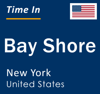 Current local time in Bay Shore, New York, United States