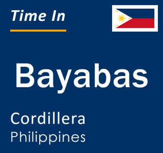 Current local time in Bayabas, Cordillera, Philippines
