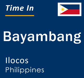 Current local time in Bayambang, Ilocos, Philippines