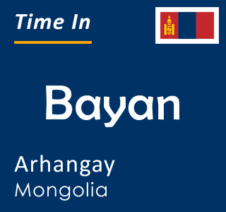 Current time in Bayan, Arhangay, Mongolia