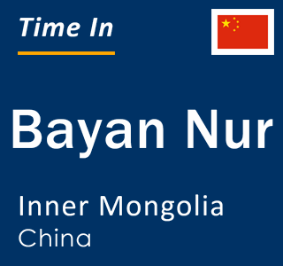 Current time in Bayan Nur, Inner Mongolia, China