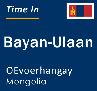 Current local time in Bayan-Ulaan, OEvoerhangay, Mongolia