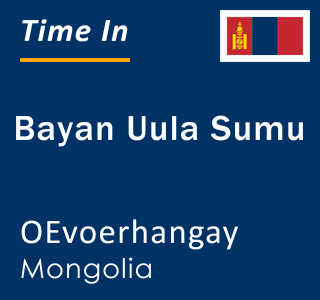 Current local time in Bayan Uula Sumu, OEvoerhangay, Mongolia