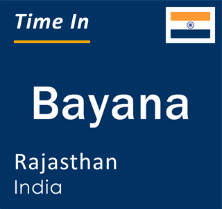 Current local time in Bayana, Rajasthan, India