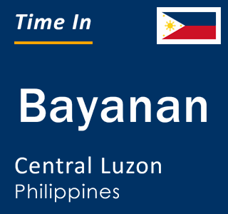 Current local time in Bayanan, Central Luzon, Philippines